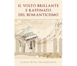 Il volto brillante e raffinato del romanticismo di Clelia Rita Valanzuolo, 2020,