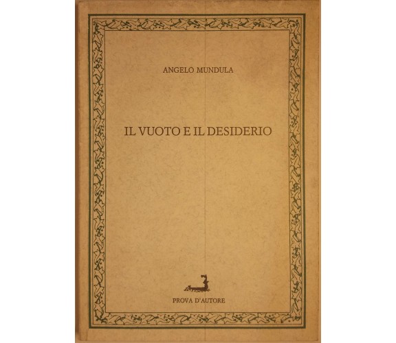 Il vuoto e il desiderio - Angelo Mundula - Prova d'autore - 1990 - G