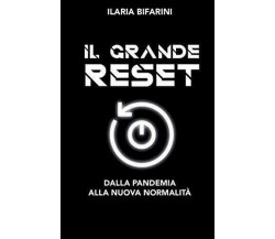 Ilaria Bifarini  - Il Grande Reset Dalla pandemia alla nuova normalità 