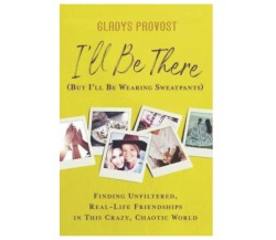 I’ll Be: There (But I’ll Be Wearing Sweatpants) di Gladys Provost,  2022,  Indip