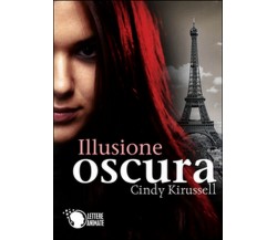 Illusione oscura	 di Cindy Kirussell,  2015,  Lettere Animate Editore