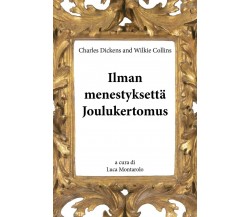 Ilman menestyksettä - Joulukertomus	 di Charles Dickens, Wilkie Collins
