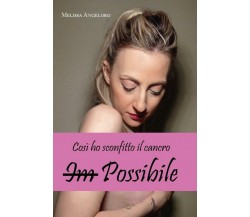 Im-Possibile. Così ho sconfitto il cancro di Melissa Angeloro,  2022,  Youcanpri