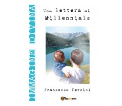 Immagine Divina. Una lettera ai millennials, Francesco Ferzini,  2017,  Youcanp.
