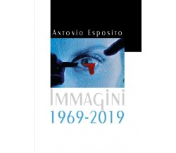 Immagini 1969-2019	 di Antonio Esposito,  2020,  Youcanprint