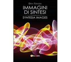 Immagini di sintesi	 di Dany Tomasini,  2014,  Youcanprint