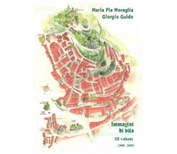 Immagini di vita - vol. III di Maria Pia Moraglia - Giorgio Guido, 2023, Youc