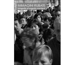 Immagini rubate,  di Augusto Montaruli,  2013,  Youcanprint -  ER