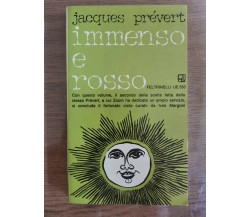 Immenso e rosso - J. Prevert - Feltrinelli - 1970 - AR