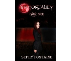 Immortality: Dark Side di Sephy Fontaine,  2022,  Indipendently Published