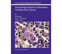 Immunological Aspects of Neoplasia - Bela Bodey, Hans E. Kaiser - Springer, 2013