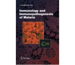 Immunology and Immunopathogenesis of Malaria - Jean Langhorne - Springer, 2014