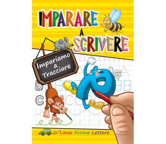 Imparare a scrivere. Impariamo a tracciare linee, forme, lettere di Alessandro B