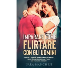 Imparare come flirtare con gli uomini. Tattiche e strategie per parlare con gli 