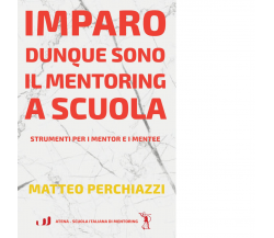 Imparo dunque sono: il mentoring a scuola di Matteo Perchiazzi - 2023