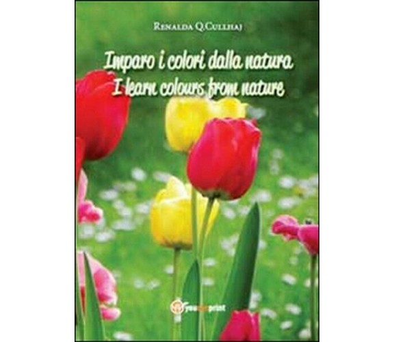 Imparo i colori dalla natura-I learn colours from nature, di Renalda Q. C. - ER