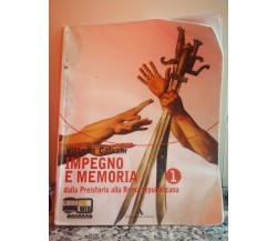  Impegno e memoria. Per le Scuole superiori 1 di Vittoria Calvani,  2010, -F