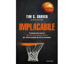 Implacabile - Tim S. Grover, Shari Lesser Wenk - Mondadori, 2021