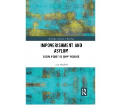 Impoverishment And Asylum -  Lucy Mayblin - Routledge, 2019