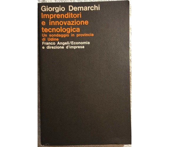 Imprenditori e innovazione tecnologica di Giorgio Demarchi,  1984,  Franco Angel