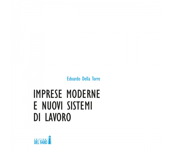 Imprese moderne e nuovi sistemi di lavoro di Della Torre Edoardo - 2017