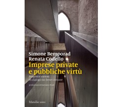 Imprese private e pubbliche virtù - Simone Bemporad, Renata Codello - 2022