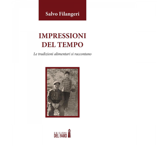 Impressioni del tempo. Le tradizioni alimentari si raccontano di Filangeri Salvo