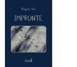 Impronte di Vio Regina - Edizioni Del Faro, 2017