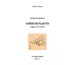 Improvvisamusica - Corso di Flauto di Gianni Lazzari, 2022, Youcanprint