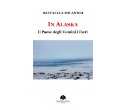 In Alaska Il Paese degli Uomini Liberi - Milandri Raffaella,  Mauna Kea - P