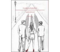 In assenza di giudizio	 di Nadia Fornoni,  2013,  Youcanprint