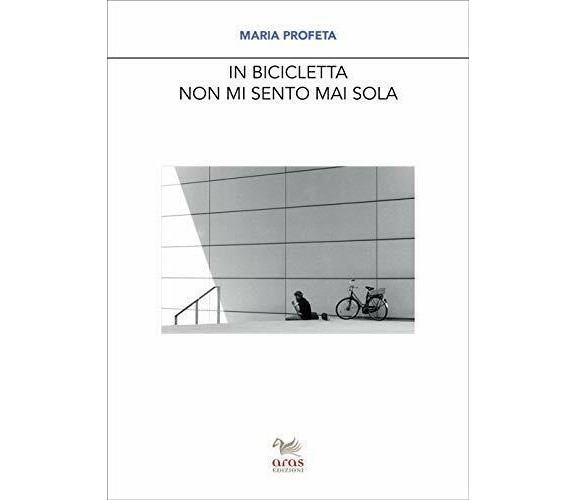 In bicicletta non mi sento mai sola - Maria Profeta - Aras, 2020