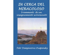 In cerca del miracoloso: Frammenti di un insegnamento sconosciuto di Petr Demjan