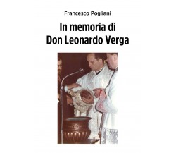 In memoria di Don Leonardo Verga	 di Francesco Pogliani,  2020,  Youcanprint