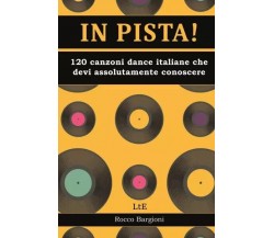 In pista! 120 canzoni dance/disco italiane che devi assolutamente conoscere	 di 