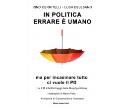 In politica errare è umano ma per incasinare tutto ci vuole il PD di Rino Cerrit