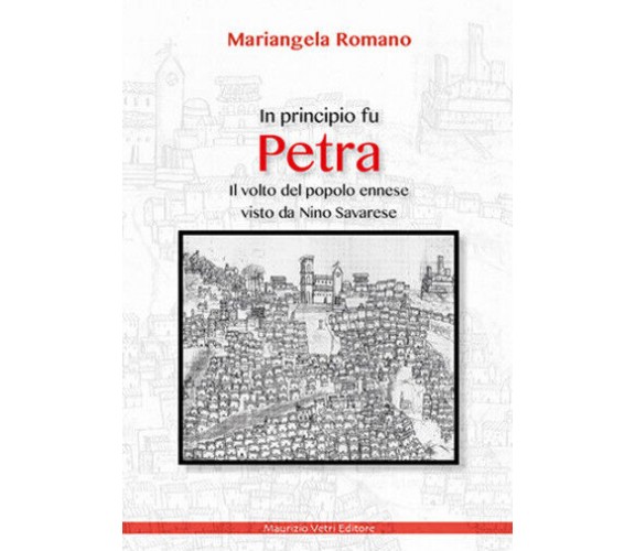 In principio fu Petra. Il volto del popolo ennese visto da Nino Savarese di Mari
