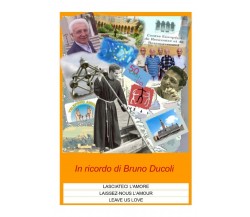 In ricordo di Bruno Ducoli: Lasciateci l’ Amore Laissez-nous l’Amour Leave us lo