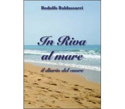 In riva al mare	 di Rodolfo Baldassarri,  2011,  Youcanprint