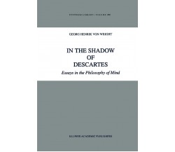 In the Shadow of Descartes - G. H. von Wright - Springer, 2010