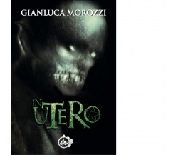 In utero di Gianluca Morozzi - Cut-up, 2021