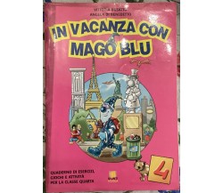  In vacanza con Mago Blu. Decameroncino. Per la 4a classe elementare di Vittori