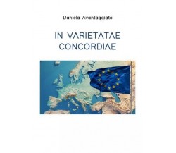  In varietatae concordiae di Daniela Avantaggiato, 2022, Youcanprint