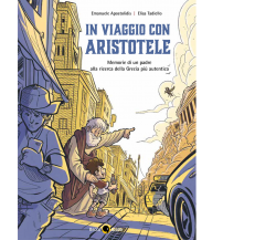 In viaggio con Aristotele. Memorie di un padre alla ricerca della Grecia più aut