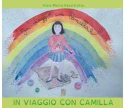 In viaggio con Camilla di Viola Marta Baschirotto,  2022,  Youcanprint
