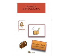 In viaggio con la musica di Emanuela Longini,  2017,  Youcanprint