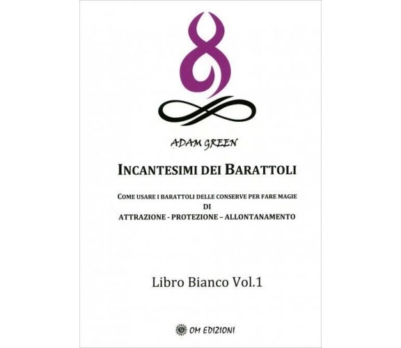 Incantesimi dei Barattoli - Libro Bianco Vol. 1. Come usare i barattoli delle co