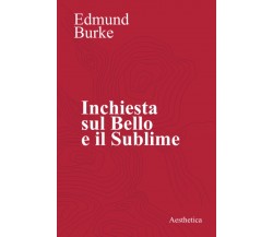 Inchiesta sul bello e il sublime - Edmund Burke - Aestethica, 2019