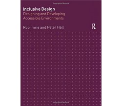 Inclusive Design - Rob Imrie, Peter Hall - Routledge, 2001