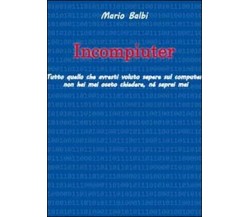 Incompiuter	 di Mario Balbi,  2011,  Youcanprint